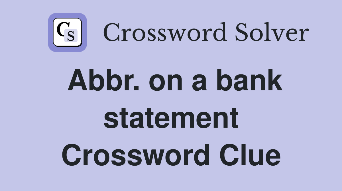 Abbr. on a bank statement Crossword Clue Answers Crossword Solver